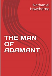 The Man of Adamant (Nathaniel Hawthorne)
