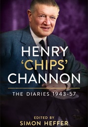 Henry &quot;Chips&quot; Channon: The Diaries 1943-57 (Ed. Simon Heffer)