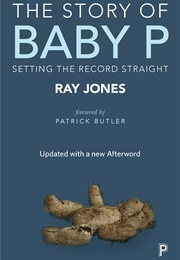 The Story of Baby P (Ray Jones)