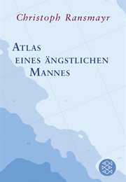Atlas Eines Ängstlichen Mannes (Christoph Ransmayr)