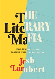 The Literary Mafia: Jews, Publishing, and Postwar American Literature (Josh Lambert)