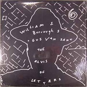William S. Burroughs + Gus Van Sant ‎– the Elvis of Letters