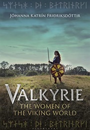 Valkyrie; the Women of the Viking World (Jóhanna Katrín Friðriksdóttir)