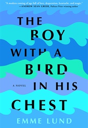 The Boy With a Bird in His Chest (Emme Lund)