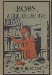 Bobs, a Girl Detective (Carol Norton)