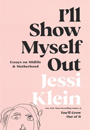 I'll Show Myself Out (Jessi Klein)