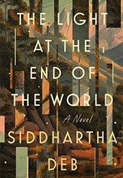 The Light at the End of the World (Siddhartha Deb)