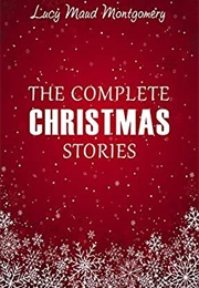 Complete Christmas Stories (Lucy Maud Montgomery)