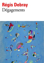 Dégagements (Régis Debray)