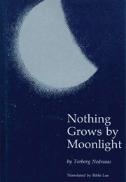 Nothing Grows by Moonlight (Torborg Nedreaas)