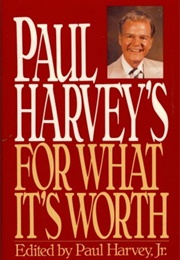 Paul Harvey's for What It's Worth (Paul Harvey, Jr.)