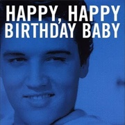 Happy, Happy Birthday Baby - Elvis