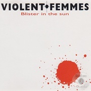 'Blister in the Sun' by the Violent Femmes
