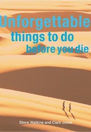 Unforgettable Things to Do Before You Die (Stephen H. Watkins)