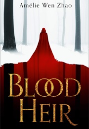 Blood Heir (Amelie Wen Zhao)