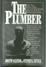 The Plumber: The True Story of How One Good Man Helped Destroy the Entire Philadelphia Mafia (Joseph Salerno)