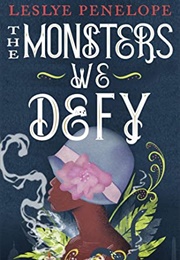 The Monsters We Defy (Leslye Penelope)