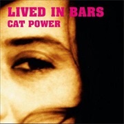 'Lived in Bars' by Cat Power