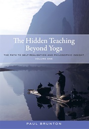 The Hidden Teaching Beyond Yoga (Paul Brunton)