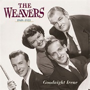 Goodnight, Irene - The Weavers