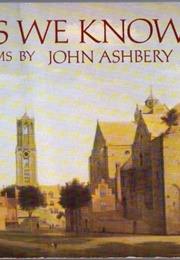 As We Know (John Ashbery)