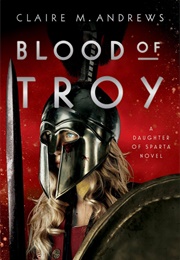 Blood of Troy (Claire M. Andrews)