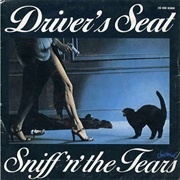 Driver's Seat - Sniff 'N' the Tears