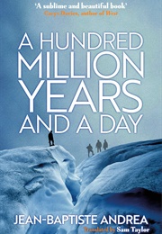 A Hundred Million Years and a Day (Jean-Baptiste Andrea)