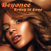 "Crazy in Love" by Beyonce Feat. Jay-Z (2003)