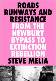 Roads, Runways & Resistance (Steve Melia)