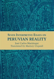 Seven Interpretive Essays on Peruvian Reality (José Carlos Mariátegui)