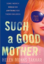 Such a Good Mother (Helen Monks Takhar)