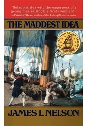 The Maddest Idea (James L. Nelson)