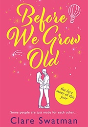 Before We Grow Old (Clare Swatman)