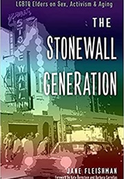 The Stonewall Generation: LGBTQ Elders on Sex, Activism & Aging (Jane Fleishman)