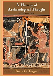 History of Archaeological Thought (Bruce Trigger)