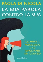 La Mia Parola Contro La Sua (Paola Di Nicola)