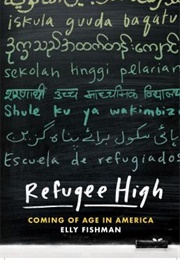 Refugee High: Coming of Age in America (Elly Fishman)