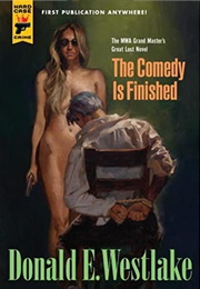 The Comedy Is Finished (Donald E. Westlake)