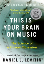 This Is Your Brain on Music: The Science of a Human Obsession (Levitin, Daniel)
