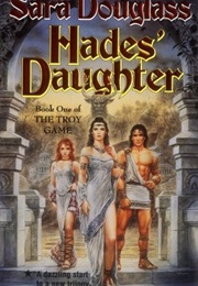 Hades' Daughter (Sara Douglass)