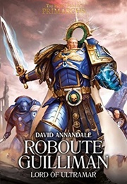 Roboute Guilliman: Lord of Ultramar (David Annandale)