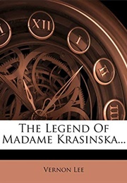 The Legend of Madame Krasinska (Vernon Lee)