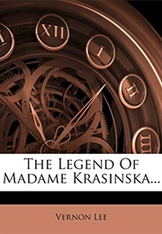The Legend of Madame Krasinska (Vernon Lee)