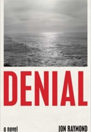 Denial: A Novel (Jon Raymond)
