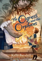 The Ogress and the Orphans (Kelly Barnhill)