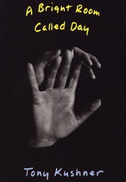 A Bright Room Called Day (Tony Kushner)