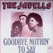 Goodby Nothin' to Say .. Javells and Nosmo King