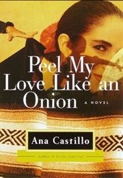 Peel My Love Like an Onion (Ana Castillo)