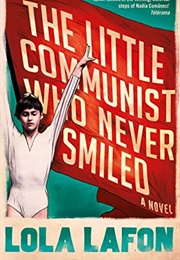 The Little Communist Who Never Smiled (Lola Lafon)